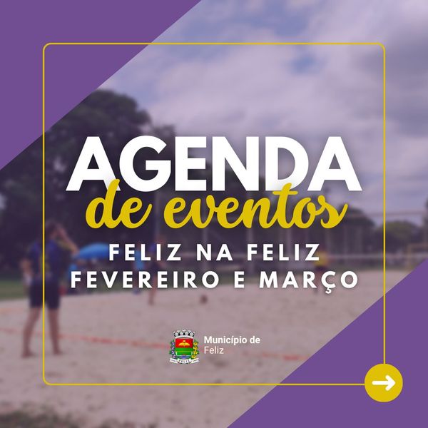 Fique de olho na agenda de eventos confirmados Feliz na Feliz.