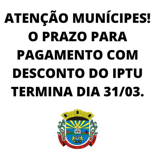 PRAZO PARA PAGAMENTO COM DESCONTO DO IPTU TERMINADO DIA 31/03
