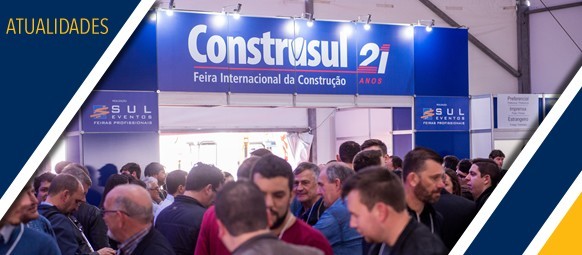22ª Construsul apresenta inovação e tecnologia para atender otimismo do mercado de construção civil