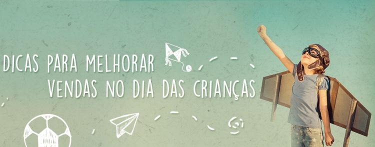 Sebrae dá dicas e disponibiliza vasto material para impulsionar vendas para o Dia da Criança